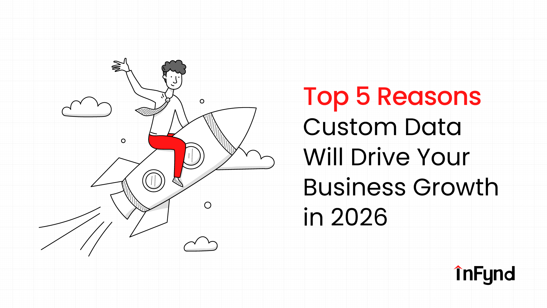 Top 5 Reasons Custom Data Will Drive Your Business Growth in 2026