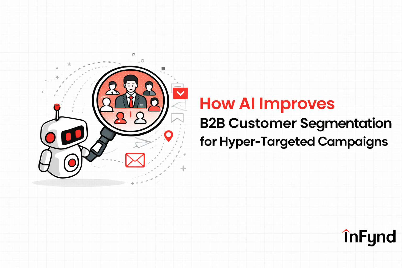 How AI Improves B2B Customer Segmentation for Hyper-Targeted Campaigns