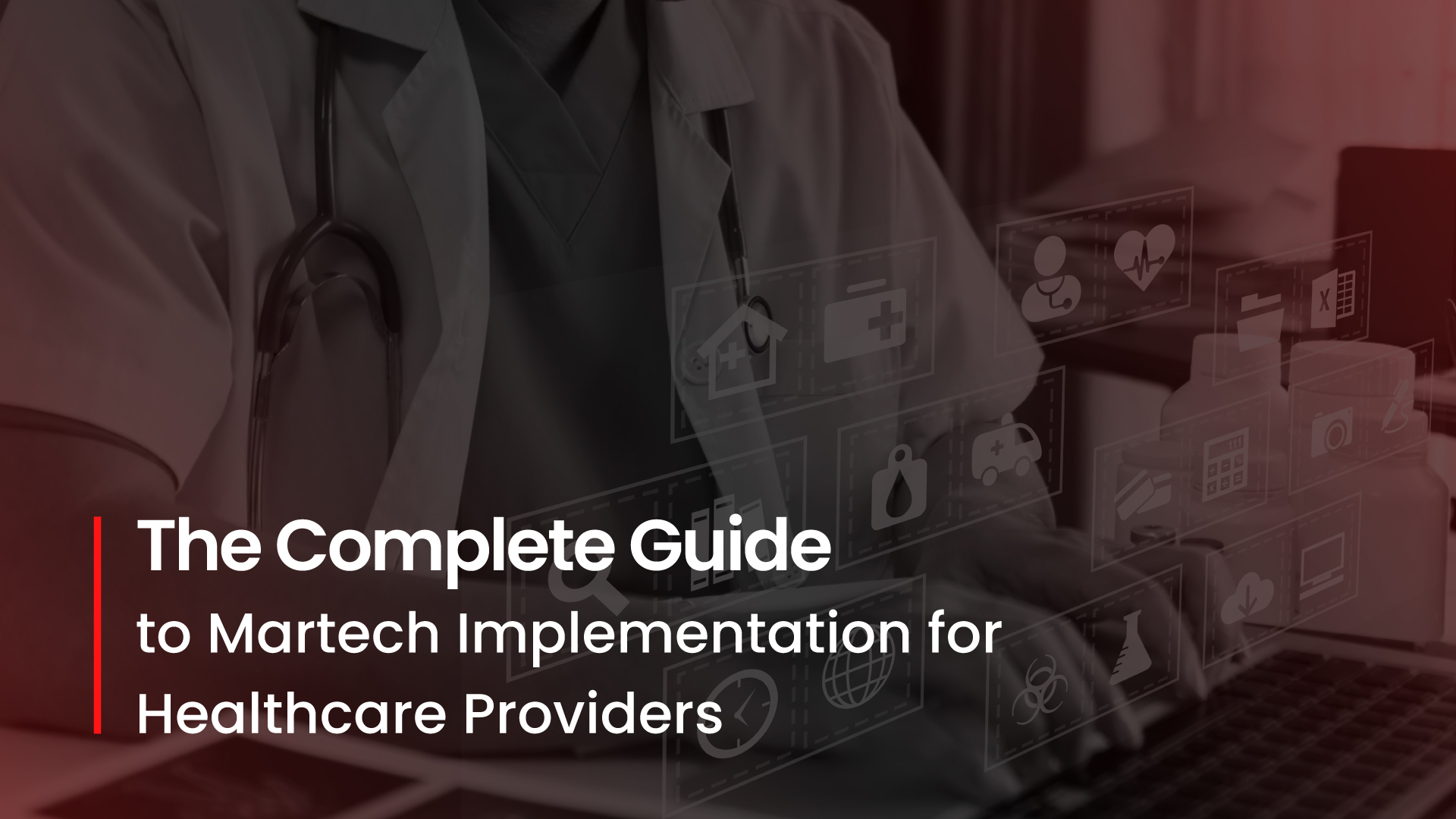 The Complete Guide to MarTech Implementation for Healthcare Providers