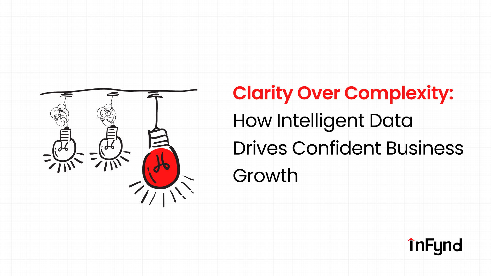 Clarity Over Complexity: How Intelligent Data Drives Confident Business Growth